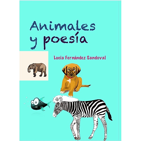 Animales y poesía, Lucia Fernandez Sandoval