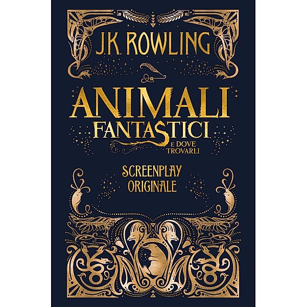 Animali Fantastici e dove trovarli: Screenplay Originale, J.K. Rowling, Silvia Piraccini