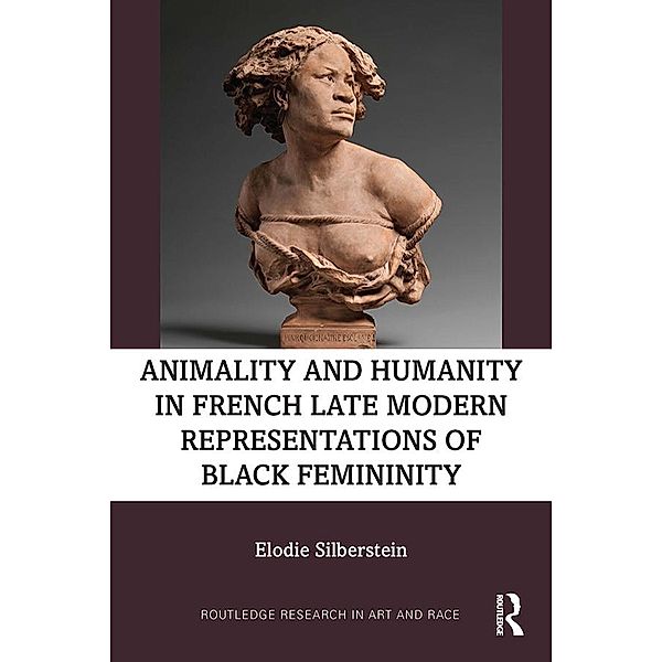 Animality and Humanity in French Late Modern Representations of Black Femininity, Elodie Silberstein