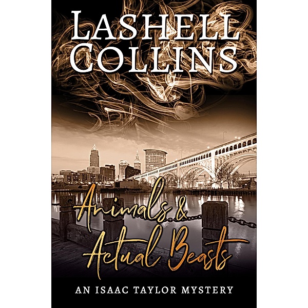 Animals & Actual Beasts (Isaac Taylor Mystery Series, #11) / Isaac Taylor Mystery Series, Lashell Collins
