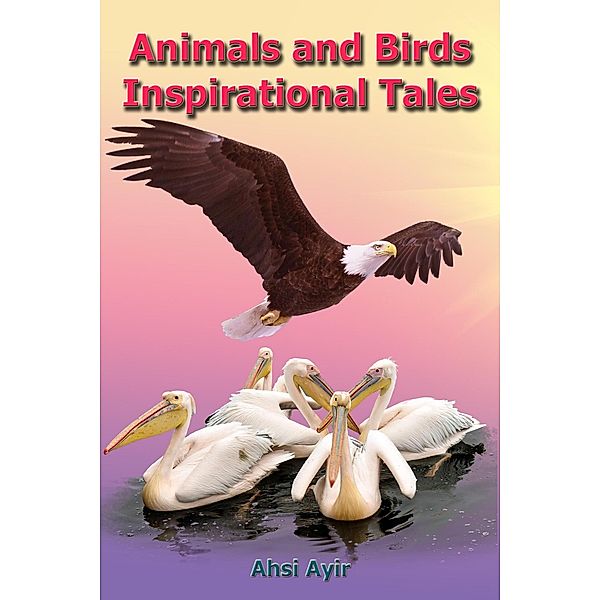 Animals and Birds Inspirational Tales, Ahsi Ayir