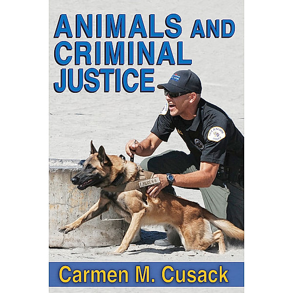 Animals and Criminal Justice, Carmen M. Cusack