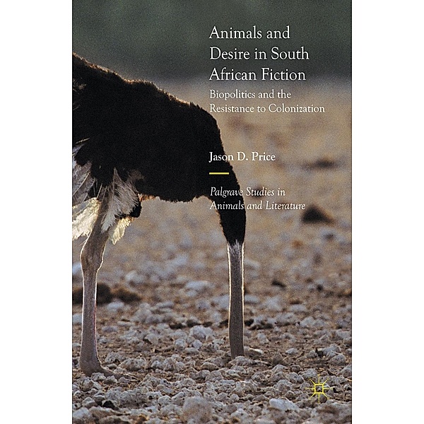 Animals and Desire in South African Fiction / Palgrave Studies in Animals and Literature, Jason D. Price