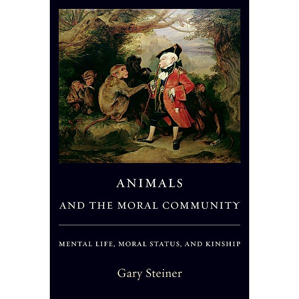 Animals and the Moral Community, Gary Steiner