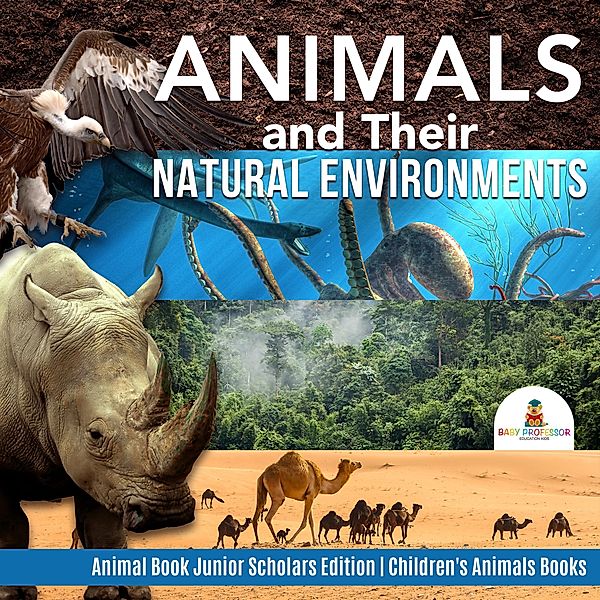 Animals and Their Natural Environments | Animal Book Junior Scholars Edition | Children's Animals Books, Baby