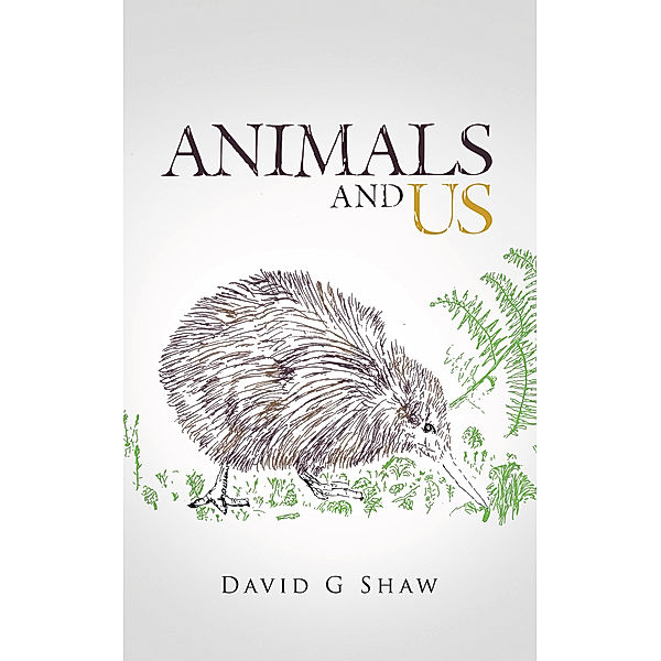 Animals and Us, David G Shaw