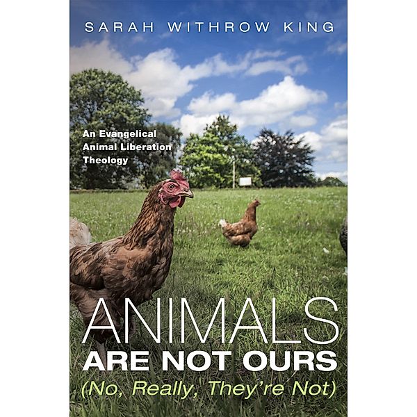 Animals Are Not Ours (No, Really, They're Not), Sarah Withrow King