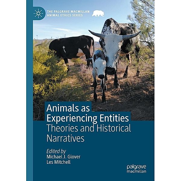 Animals as Experiencing Entities / The Palgrave Macmillan Animal Ethics Series