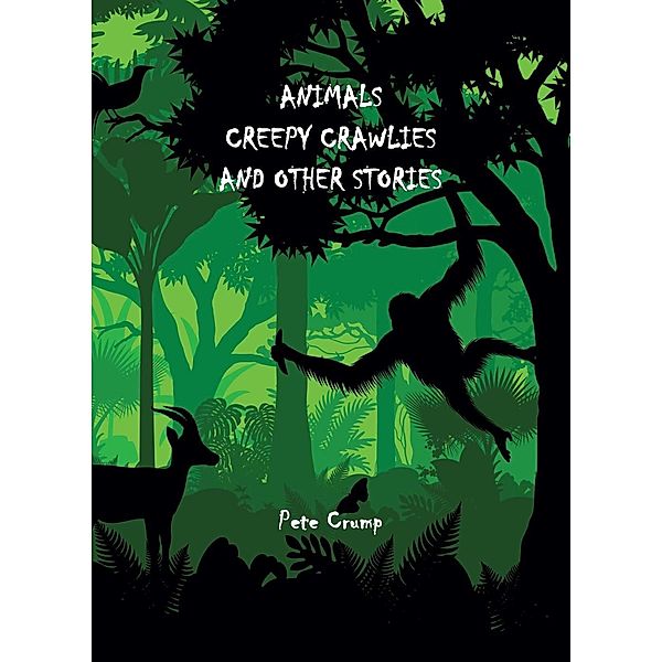 Animals, Creepy Crawlies and Other Stories, Pete Crump