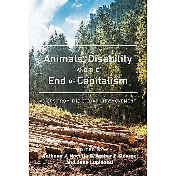 Animals, Disability, and the End of Capitalism / Radical Animal Studies and Total Liberation Bd.1