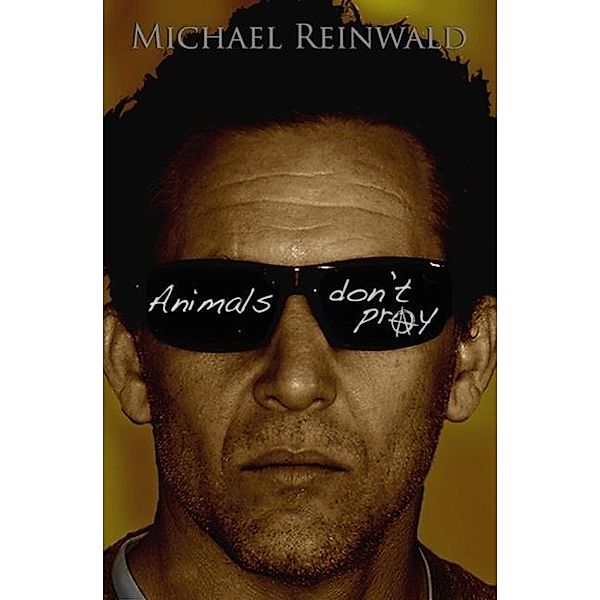 Animals Don't Pray, Michael Reinwald