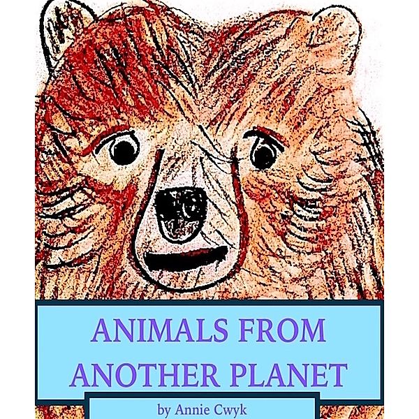 Animals From Another Planet, Annie Cwyk
