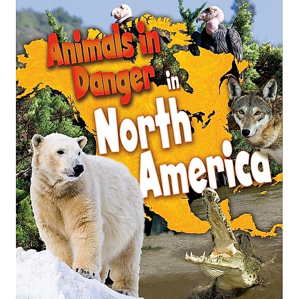 Animals in Danger in North America, Richard Spilsbury