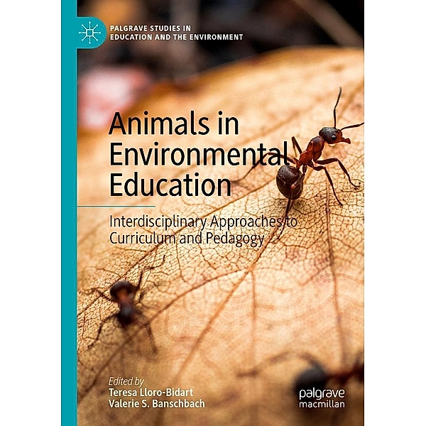Animals in Environmental Education / Palgrave Studies in Education and the Environment