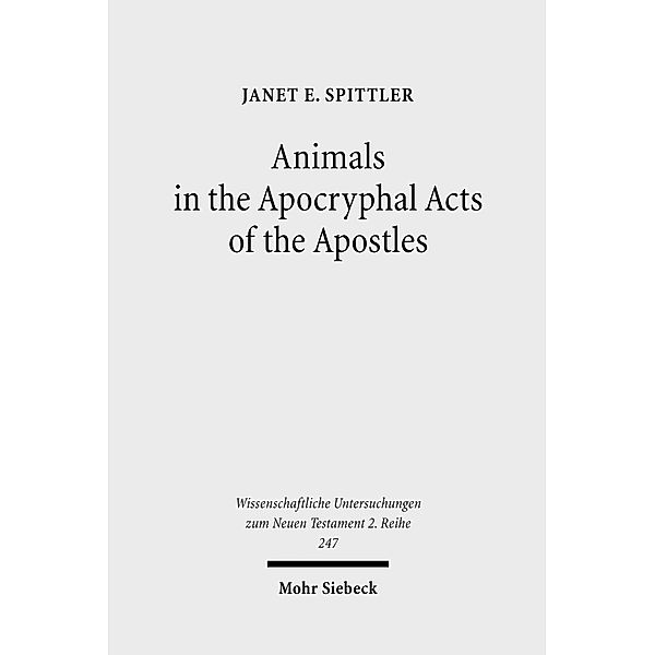 Animals in the Apocryphal Acts of the Apostles, Janet E. Spittler