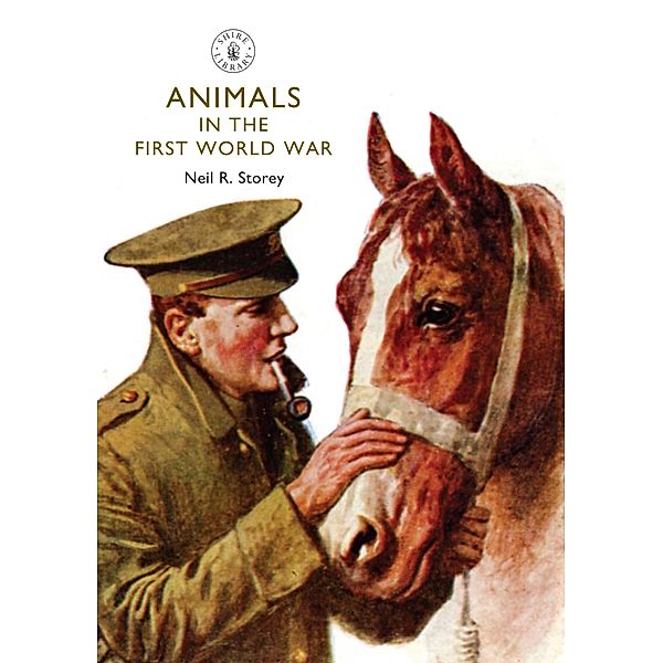 Animals in the First World War, Neil R. Storey