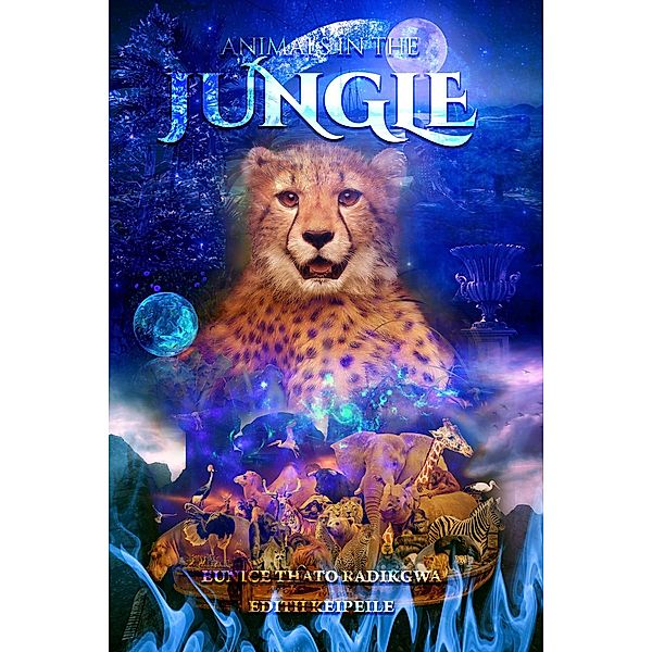 Animals in the Jungle, Eunice Thato Radikgwa, Edith Keipeile