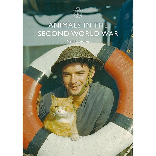 Animals in the Second World War, Neil R. Storey