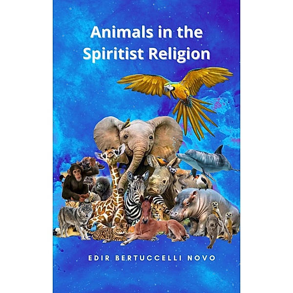 Animals in the Spiritist Religion, Edir Bertuccelli Novo