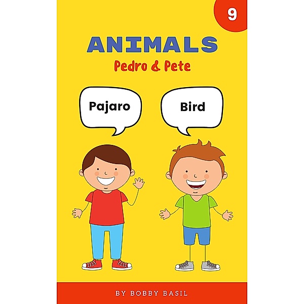 Animals: Learn Basic Spanish to English Words (Pedro & Pete Spanish Kids, #9) / Pedro & Pete Spanish Kids, Bobby Basil