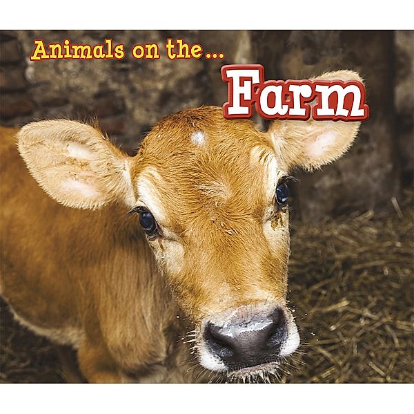 Animals on the Farm / Raintree Publishers, Sian Smith