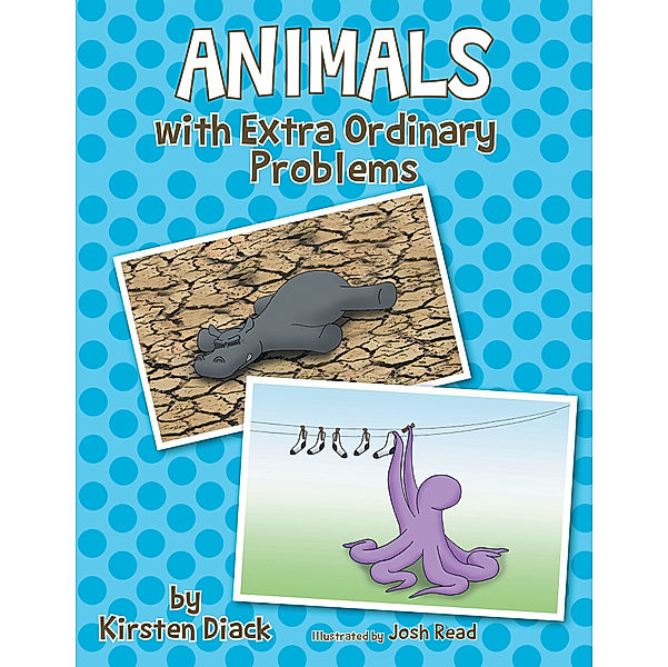 Animals with Extra Ordinary Problems, Kirsten Diack