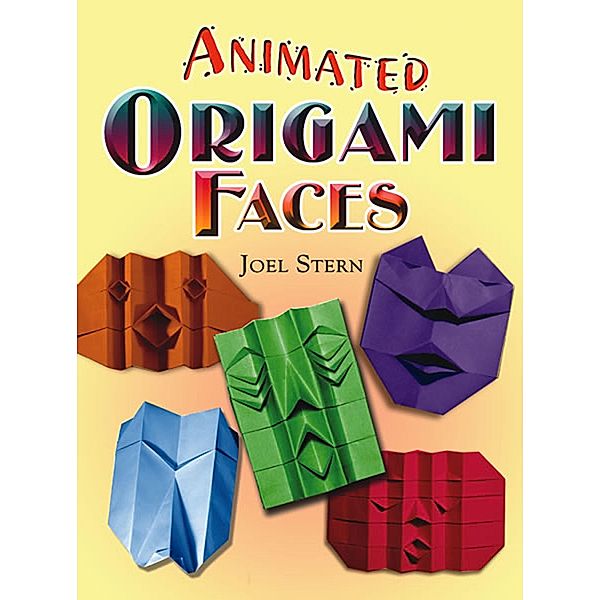 Animated Origami Faces / Dover Publications, Joel Stern
