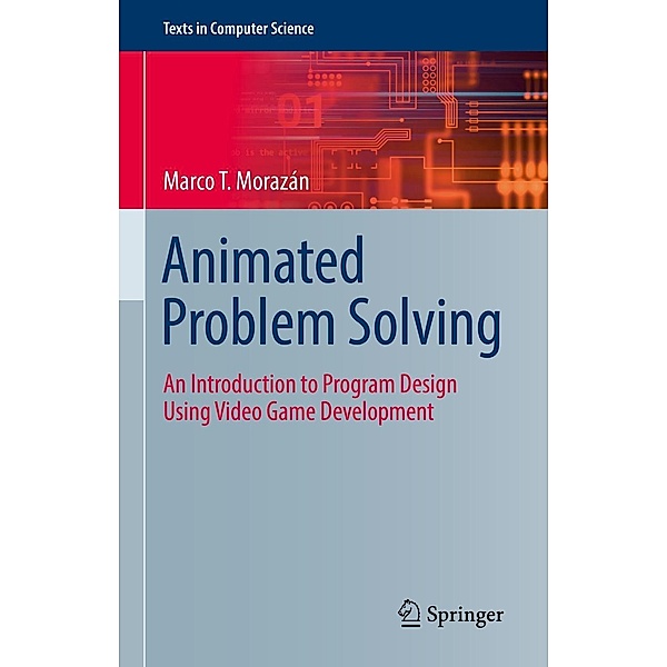 Animated Problem Solving / Texts in Computer Science, Marco T. Morazán