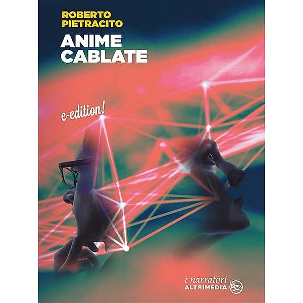 Anime Cablate / I Narratori Bd.47, Roberto Pietracito