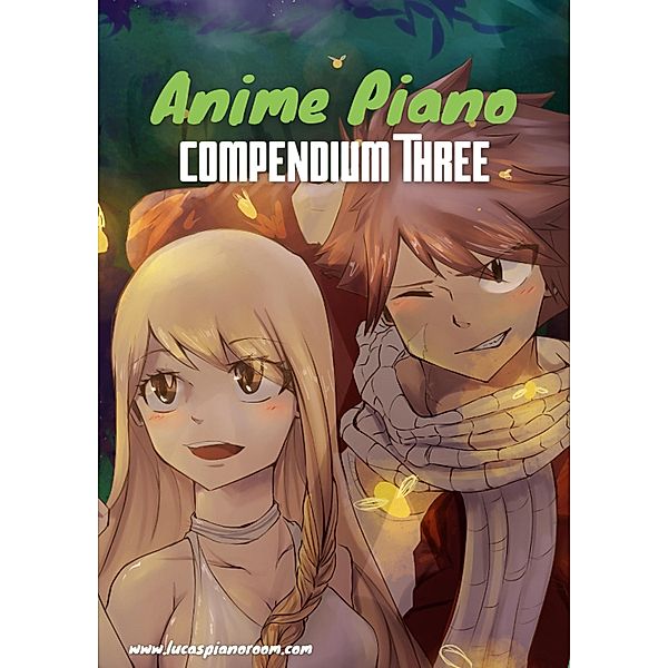 Anime Piano, Compendium Three: Easy Anime Piano Sheet Music Book for Beginners and Advanced / Anime Piano Sheet Music Book Series Bd.3, Lucas Hackbarth