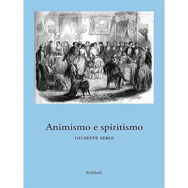 Animismo e spiritismo, Giuseppe Sergi