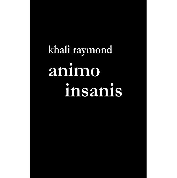 Animo Insanis, Khali Raymond