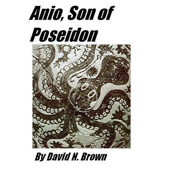 Anio, Son of Poseidon / David N. Brown, David N. Brown