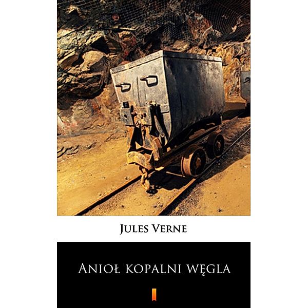 Aniol kopalni wegla, Jules Verne