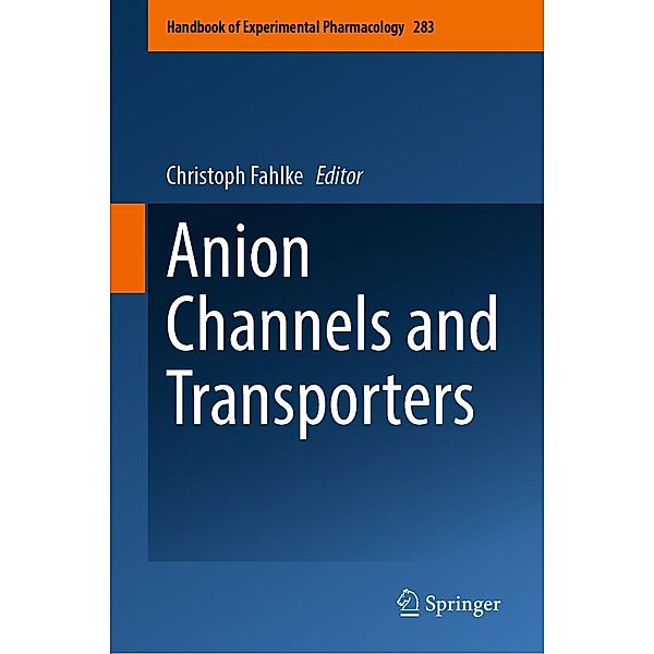 Anion Channels and Transporters / Handbook of Experimental Pharmacology Bd.283