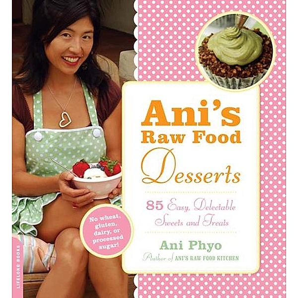 Ani's Raw Food Desserts, Ani Phyo