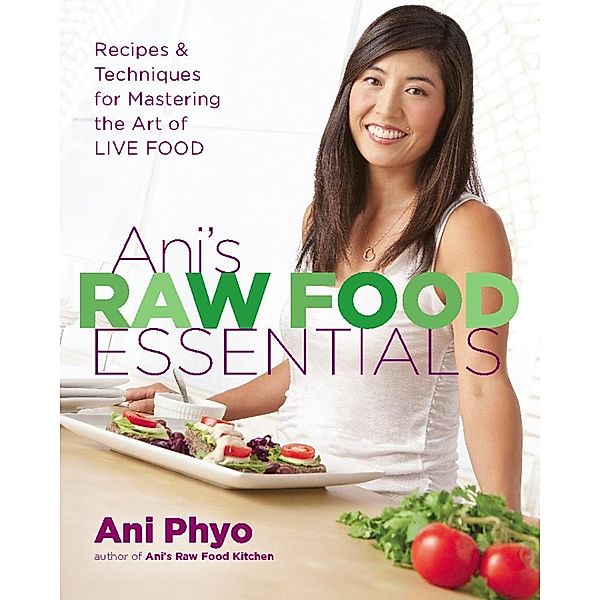 Ani's Raw Food Essentials, Ani Phyo