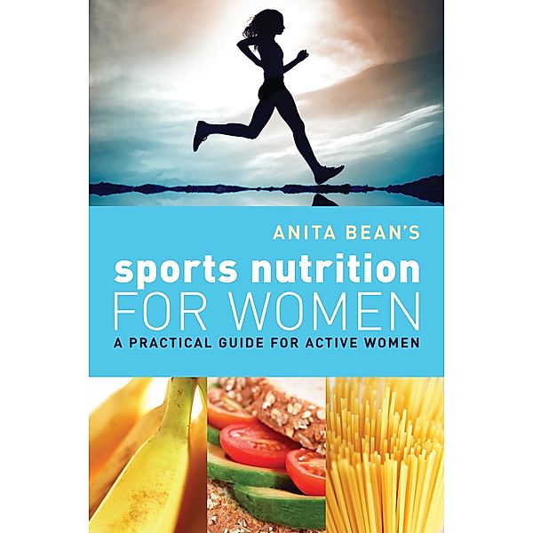 Anita Bean's Sports Nutrition for Women, Anita Bean