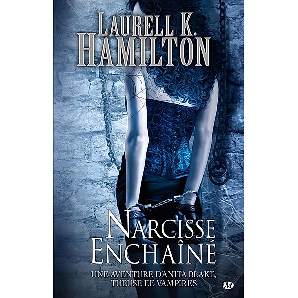 Anita Blake, T10 : Narcisse Enchaîné / Anita Blake Bd.10, Laurell K. Hamilton