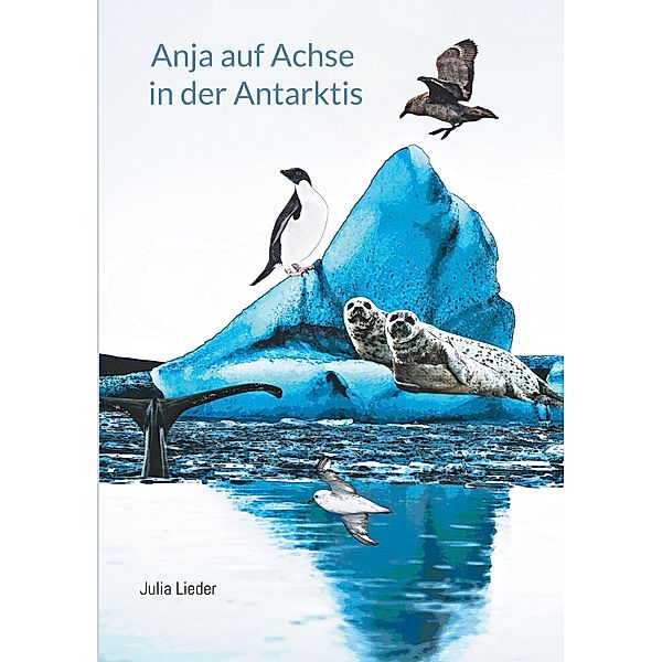 Anja auf Achse in der Antarktis, Julia Lieder