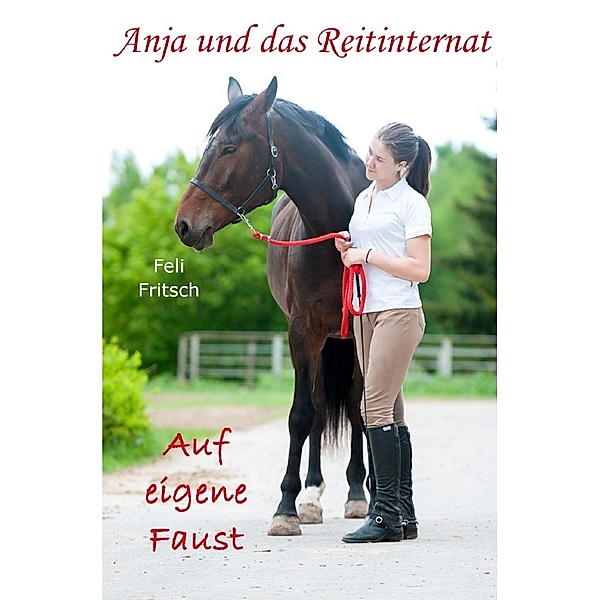Anja und das Reitinternat - Auf eigene Faust, Feli Fritsch
