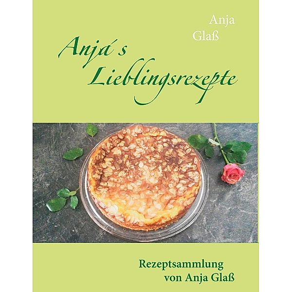 Anja´s Lieblingsrezepte, Anja Glaß