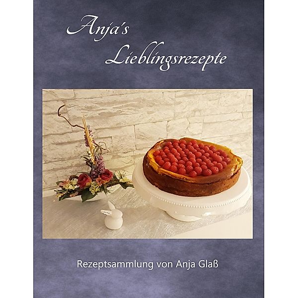 Anja´s Lieblingsrezepte, Anja Glaß