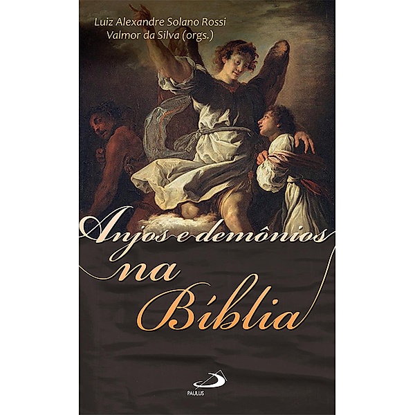 Anjos e Demônios na Bíblia / Bíblico, Luiz Alexandre Solano Rossi, Valmor da Silva