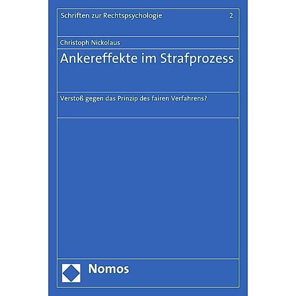 Ankereffekte im Strafprozess / Schriften zur Rechtspsychologie Bd.2, Christoph Nickolaus