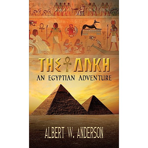 Ankh - An Egyptian Adventure / Austin Macauley Publishers, Albert W. Anderson