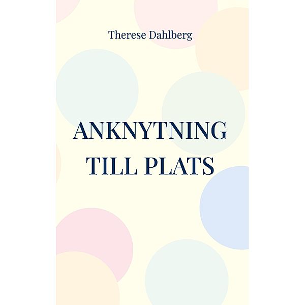 Anknytning till plats, Therese Dahlberg