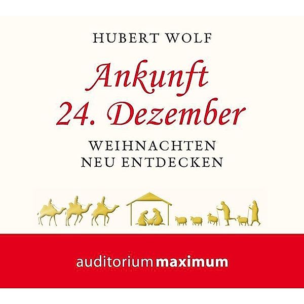 Ankunft 24. Dezember, 2 Audio-CDs, Hubert Wolf