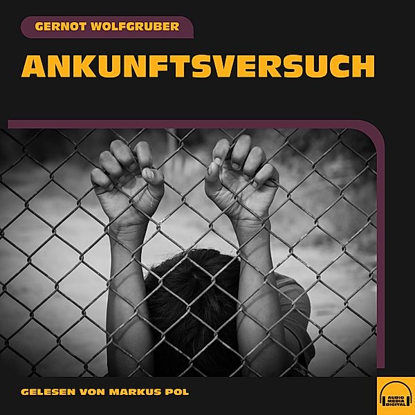 Ankunftsversuch, Gernot Wolfgruber