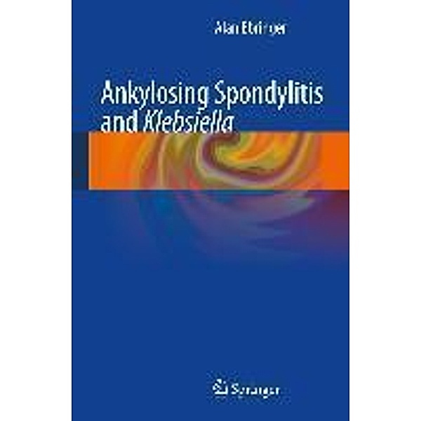 Ankylosing spondylitis and Klebsiella, Alan Ebringer
